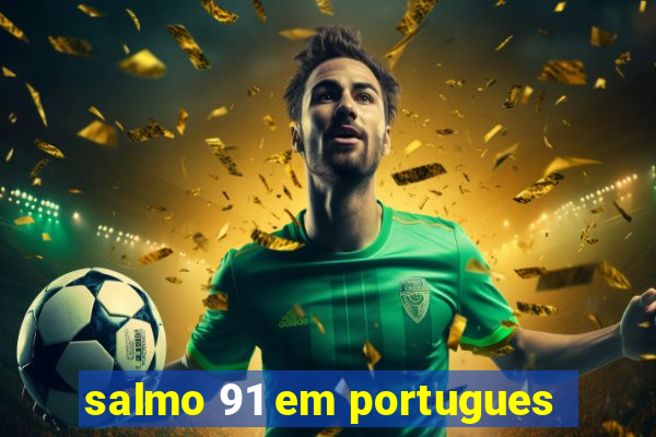 salmo 91 em portugues